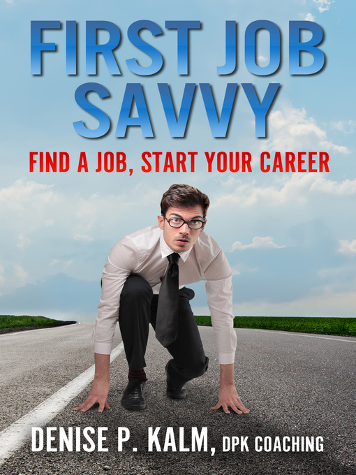 Title details for First Job Savvy by Denise Kalm - Available